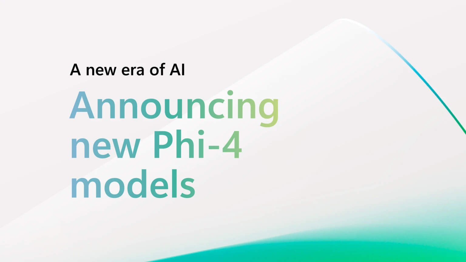 A decorative image with the text: "A new era of AI. Announcing new Phi-4 models."